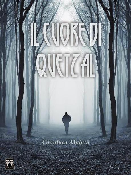 Anteprima: Il Cuore di Quetzal di Gianluca Malato