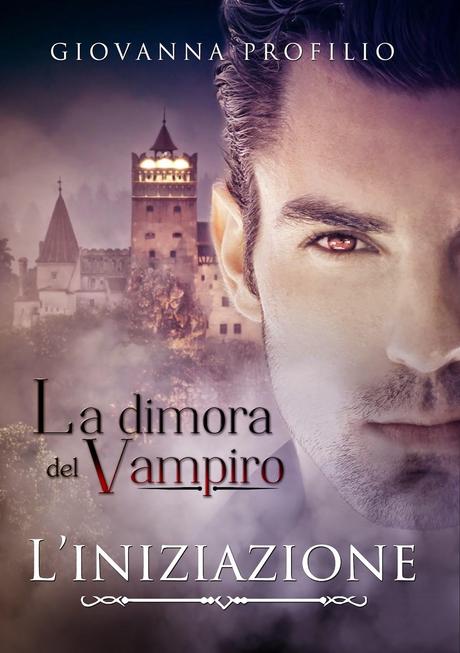 Anteprima: La Dimora del Vampiro - L'iniziazione di Giovanna Profilio