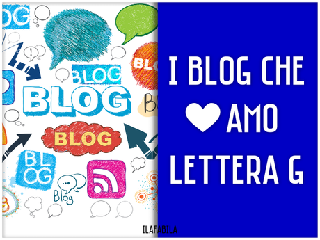 I Blog che Amo - Lettera G