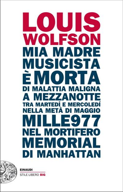 Louis Wolfson- Mia madre musicista è morta di malattia maligna a mezzanotte tra martedì e mercoledì nella metà di maggio mille977 nel mortifero memorial di Manhattan