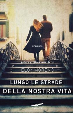 [Recensione] Lungo le strade della nostra vita di Eloy Moreno