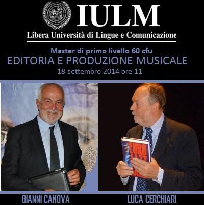 Master di primo livello 60 cfu  Editoria e Produzione Musicale  Universita' IULM - Milano, giovedi' 18 settembre 2014.