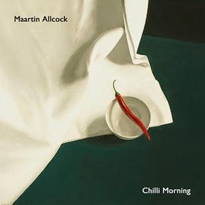 Maartin Allcock-“Chilli Morning”