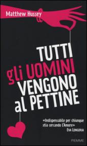 tutti gli uomini vengono al pettine