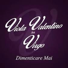 VIOLA VALENTINO feat VIRGO:  “Dimenticare mai”