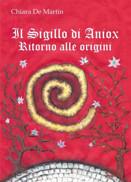 SEGNALAZIONE - Il sigillo di Aniox di Chiara De Martin