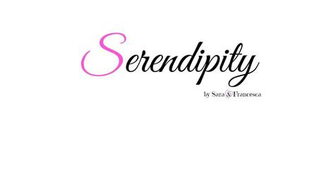 ♡ Una nuova avventura|| Nasce Serendipity ♡