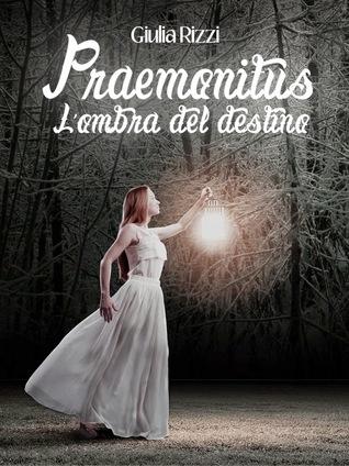 Segnalazione: Praemonitus - L'ombra del destino, di Giulia Rizzi