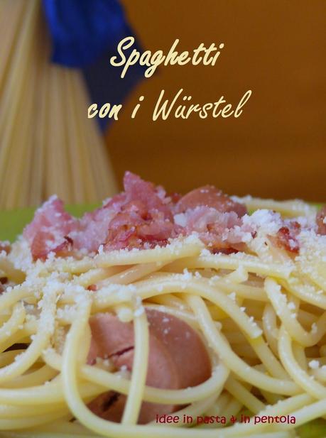 Spaghetti con i Würstel “Amore della Zia”