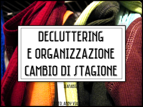 Decluttering e Organizzazione: il cambio di stagione