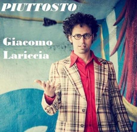 Piuttosto  e' il secondo singolo di Giacomo Lariccia estratto dal suo album  Sempre avanti .