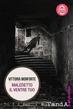 copertina maledetto il ventre tuo vittoria monforte