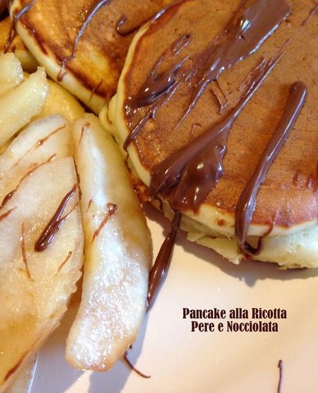 Pancake alla Ricotta Pere e Nocciolata