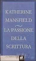 La passione della scrittura - Katherine Mansfield
