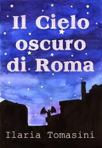 SEGNALAZIONE - Il Cielo Oscuro di Roma di Ilaria Tomasini