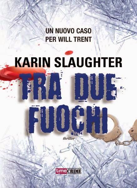 Recensione: TRA DUE FUOCHI - Karin Slaughter