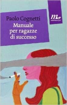 MANUALE PER RAGAZZE DI SUCCESSO - Paolo Cognetti