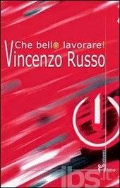 “Che bello lavorare!”,  di VINCENZO RUSSO