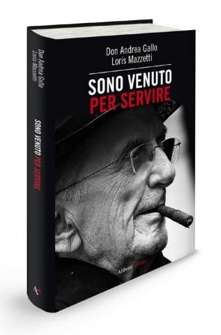 Sono venuto per servire (Don Andrea Gallo e Loris Mazzetti)