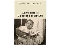 Recensione: CANDIDATO AL CONSIGLIO D'ISTITUTO di Massimo Cortese