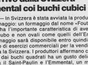 arrivo dalla Svizzera l’Emmental buchi cubici