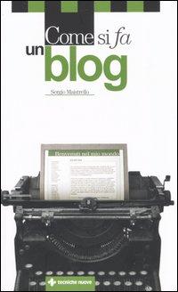 Come si fa un blog (Sergio Maistrello)