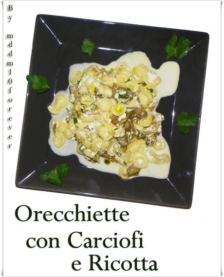 ORECCHIETTE CON CARCIOFI E RICOTTA