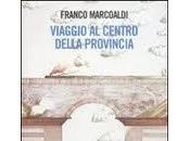 «racconto nazionale»: Franco Marcoaldi, “Viaggio centro della provincia”. lettura Domenico Mezzina