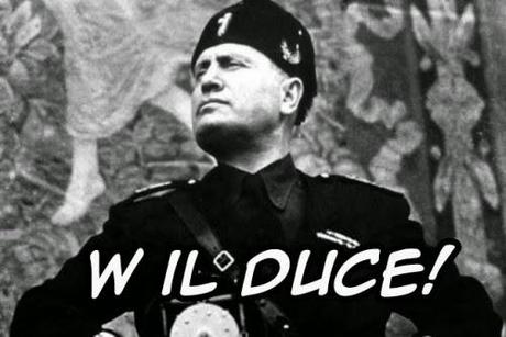 W il Duce! W il Duce! W il Duce!