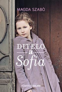 Recensione di Ditelo a Sofia di Magda Szabò