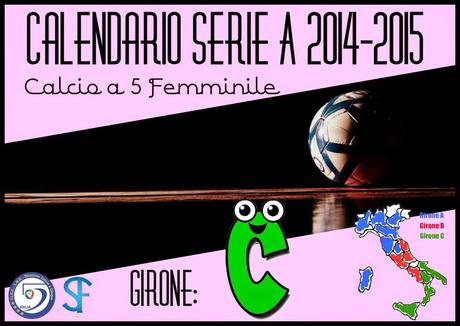 Calendario serie A girone C calcio a 5 femminile 2014-2015