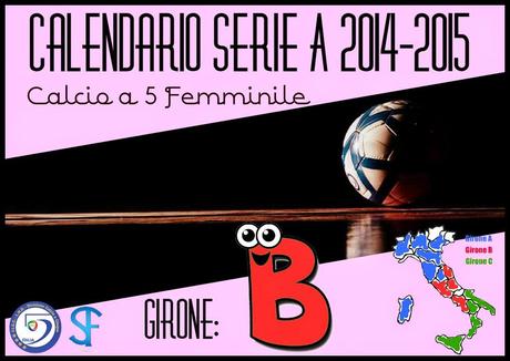 Calendario serie A girone B calcio a 5 femminile 2014-2015