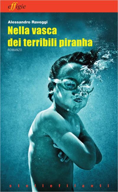 Alessandro Raveggi, Nella Vasca dei Terribili Piranha (Effigie 2012)