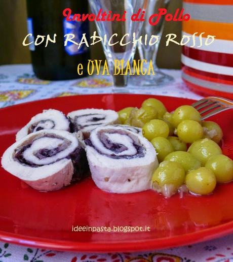 Involtini di Pollo con Radicchio Rosso e Uva Bianca