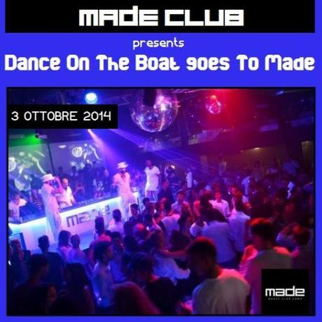 Made Club Como, venerdi' 3 ottobre 2014: Dance On The Boat goes To Made by Le Folies Du Plasir.