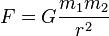 F = G \frac{m_1 m_2}{r^2}\ 