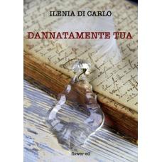 Dannatamente tua di Ilenia Di Carlo