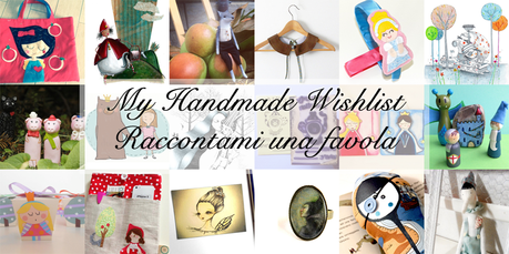 My Handmade Wishlist: Raccontami una favola – Fairy Tales