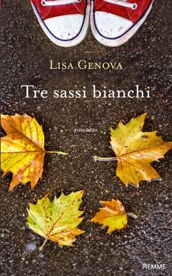 Recensione: Tre sassi bianchi di Lisa Genova