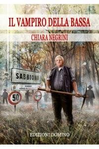 Un rimedio sicuro contro le malinconie dell'autunno: Il Vampiro della Bassa di Chiara Negrini con un racconto in collaborazione con Massimo Soumaré