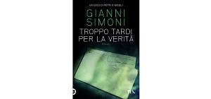 Nuove Uscite - “Troppo tardi per la verità” di Gianni Simoni