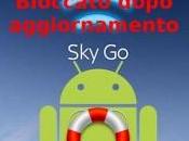 Problema Bloccato dopo Aggiornamento Android Skygo