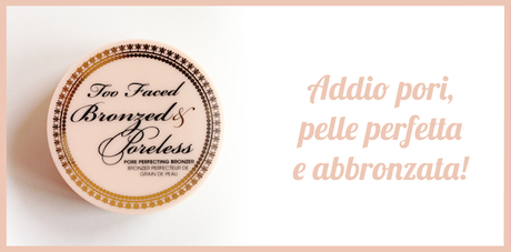 Polveri e Terre: Too Faced Bronzed & Poreless