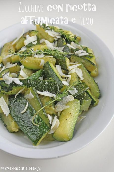 Zucchine con ricotta affumicata e timo / Zucchini with smoked ricotta cheese and thyme