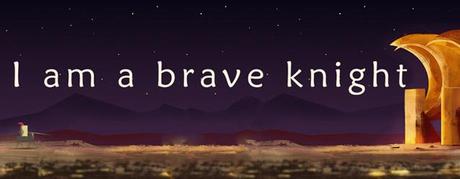 i-am-a-brave-knight-evidenza