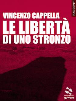 Recensione di Le libertà di uno stronzo di Vincenzo Cappella