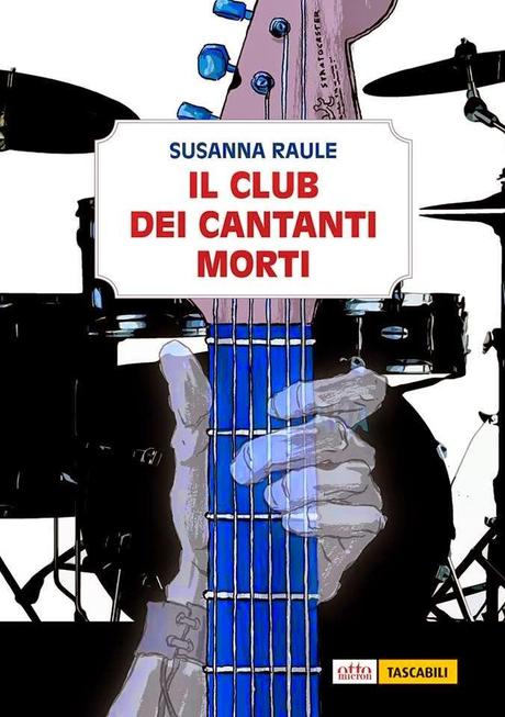 IN CUCINA CON LO SCRITTORE Susanna Raule, Il Club dei Cantanti Morti, Otto Micron,2014