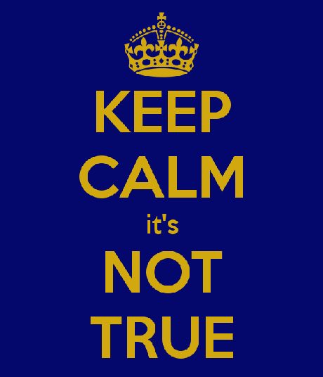 KEEP CALM it's NOT TRUE!