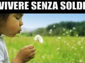 VIVERE SENZA SOLDI? ecco splendidi esempi