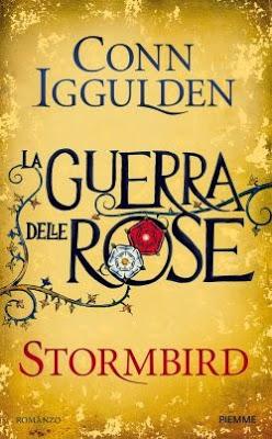 ANTEPRIMA:  Stormbird. La guerra delle due rose di Conn Iggulden